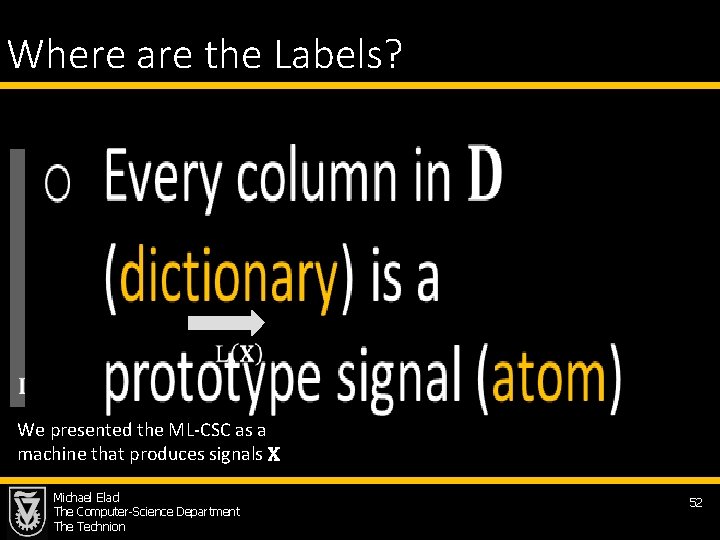 Where are the Labels? M We presented the ML-CSC as a machine that produces