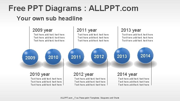 Free PPT Diagrams : ALLPPT. com Your own sub headline 2009 year 2011 year