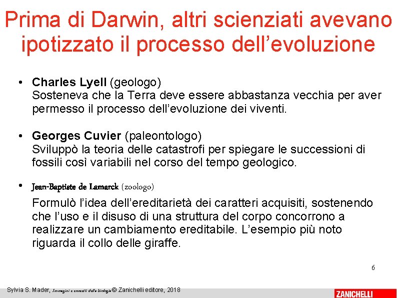 Prima di Darwin, altri scienziati avevano ipotizzato il processo dell’evoluzione • Charles Lyell (geologo)