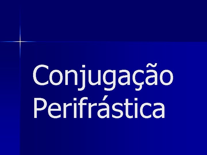 Conjugação Perifrástica 