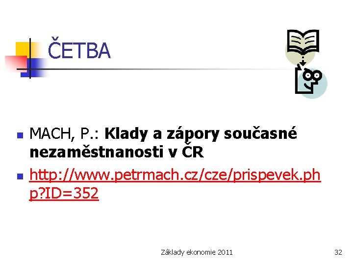 ČETBA n n MACH, P. : Klady a zápory současné nezaměstnanosti v ČR http: