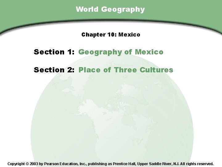 Chapter 10, Section World Geography Chapter 10: Mexico Section 1: Geography of Mexico Section