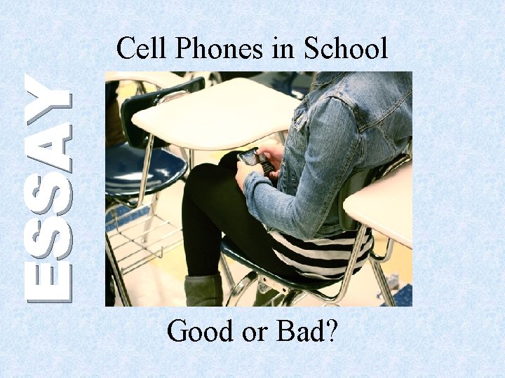 ESSAY Cell Phones in School Good or Bad? 