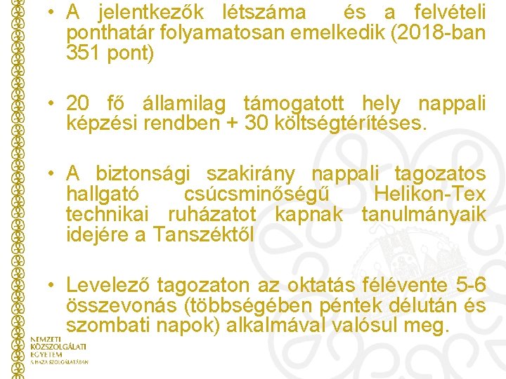  • A jelentkezők létszáma és a felvételi ponthatár folyamatosan emelkedik (2018 -ban 351