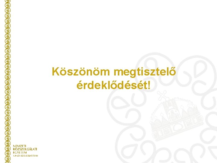 Köszönöm megtisztelő érdeklődését! 