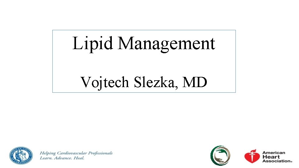 Lipid Management Vojtech Slezka, MD 