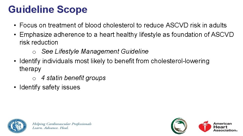 Guideline Scope • Focus on treatment of blood cholesterol to reduce ASCVD risk in