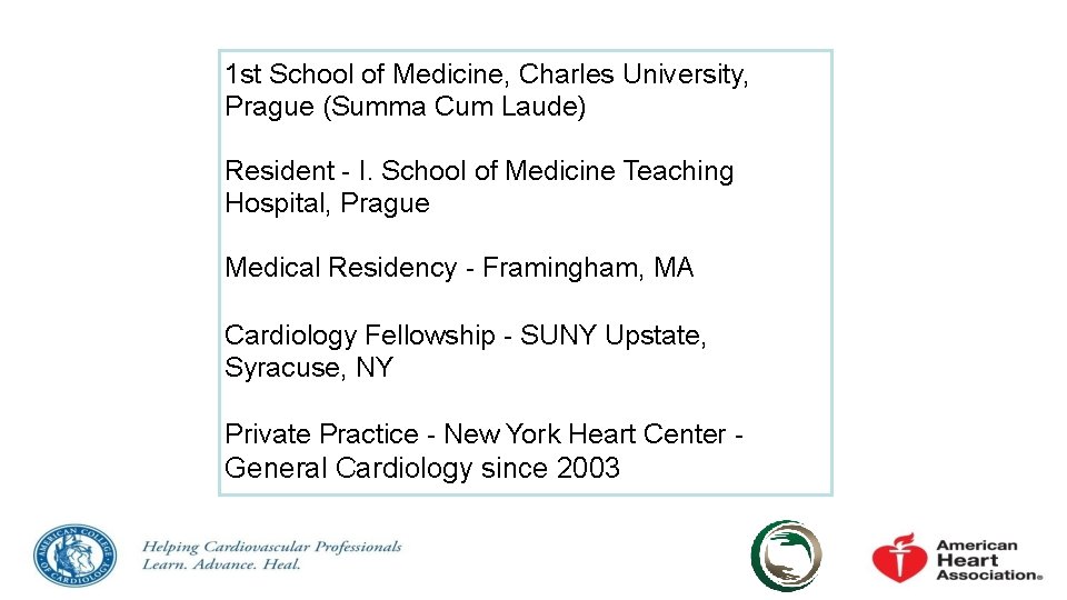 1 st School of Medicine, Charles University, Prague (Summa Cum Laude) Resident - I.