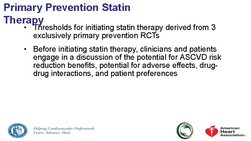 Primary Prevention Statin Therapy • Thresholds for initiating statin therapy derived from 3 exclusively