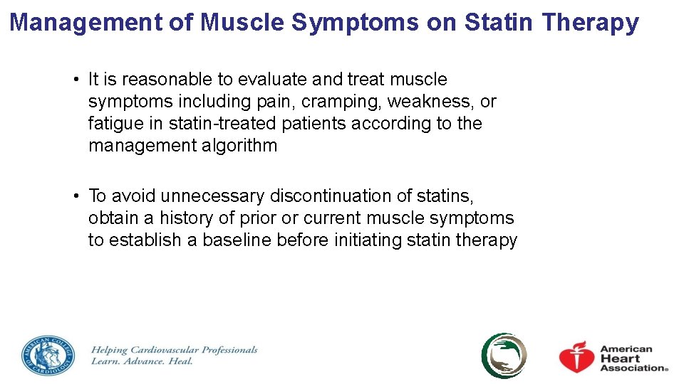 Management of Muscle Symptoms on Statin Therapy • It is reasonable to evaluate and