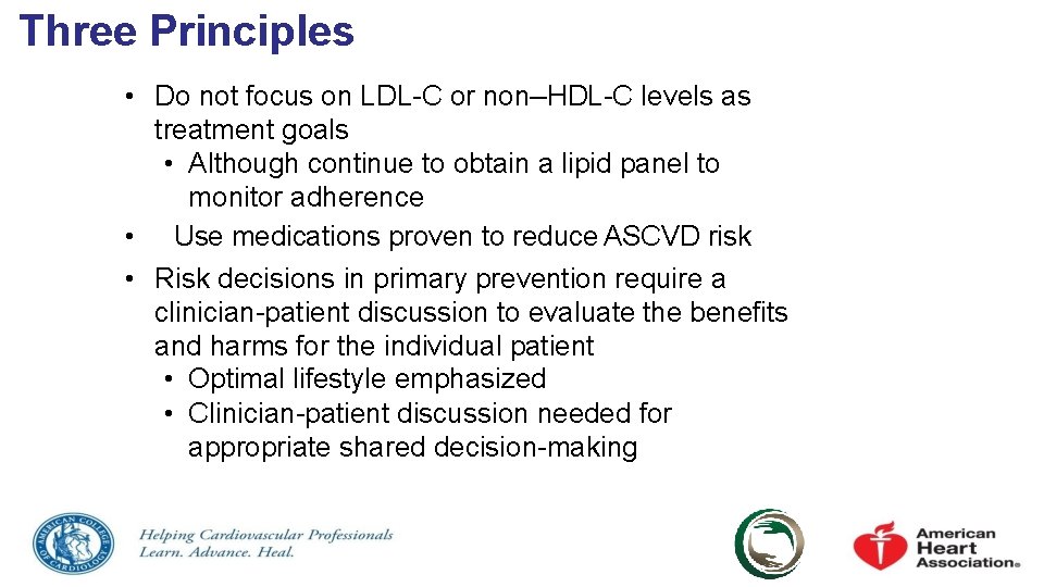 Three Principles • Do not focus on LDL-C or non–HDL-C levels as treatment goals