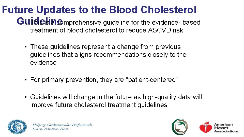 Future Updates to the Blood Cholesterol Guideline • This is a comprehensive guideline for