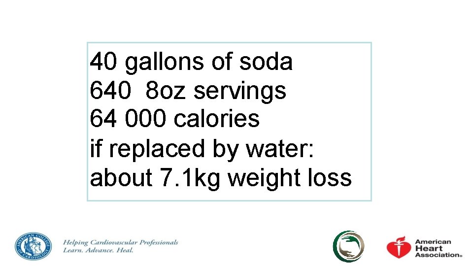 40 gallons of soda 640 8 oz servings 64 000 calories if replaced by