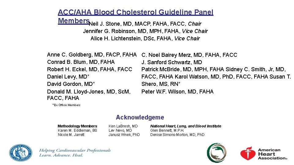 ACC/AHA Blood Cholesterol Guideline Panel Members. Neil J. Stone, MD, MACP, FAHA, FACC, Chair