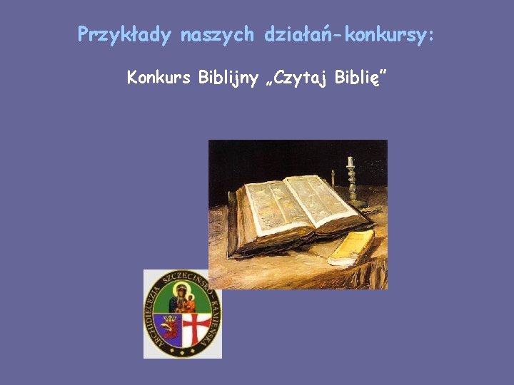 Przykłady naszych działań-konkursy: Konkurs Biblijny „Czytaj Biblię” 