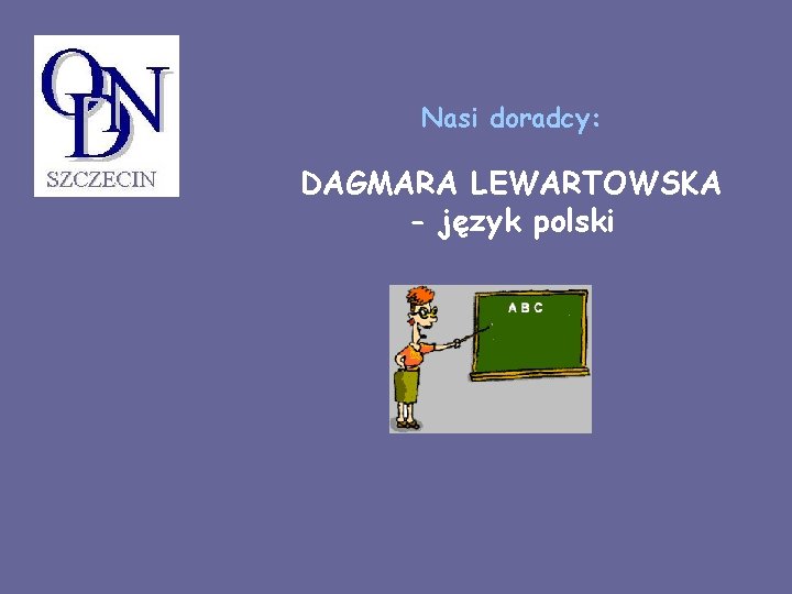 Nasi doradcy: DAGMARA LEWARTOWSKA - język polski 