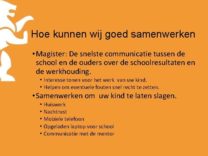 Hoe kunnen wij goed samenwerken • Magister: De snelste communicatie tussen de school en