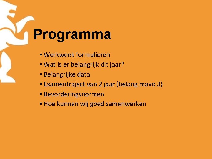 Programma • Werkweek formulieren • Wat is er belangrijk dit jaar? • Belangrijke data