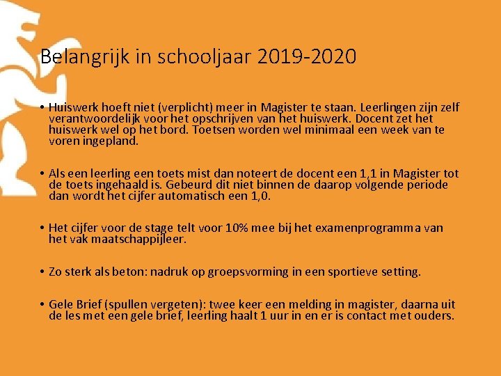 Belangrijk in schooljaar 2019 -2020 • Huiswerk hoeft niet (verplicht) meer in Magister te