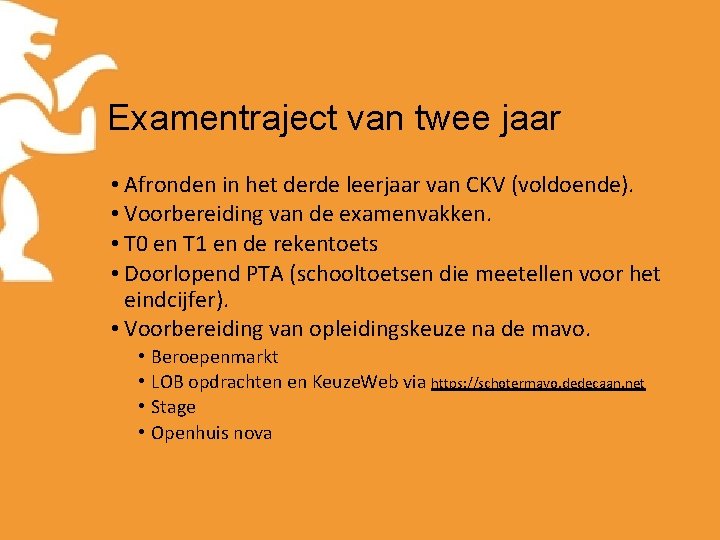 Examentraject van twee jaar • Afronden in het derde leerjaar van CKV (voldoende). •