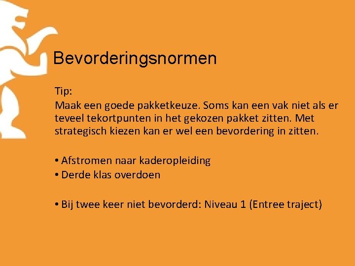 Bevorderingsnormen Tip: Maak een goede pakketkeuze. Soms kan een vak niet als er teveel