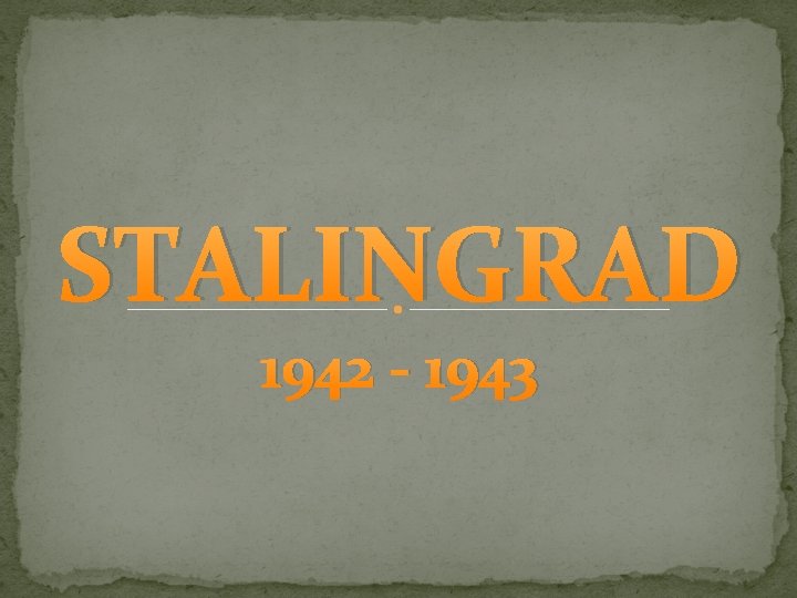 STALINGRAD 1942 - 1943 