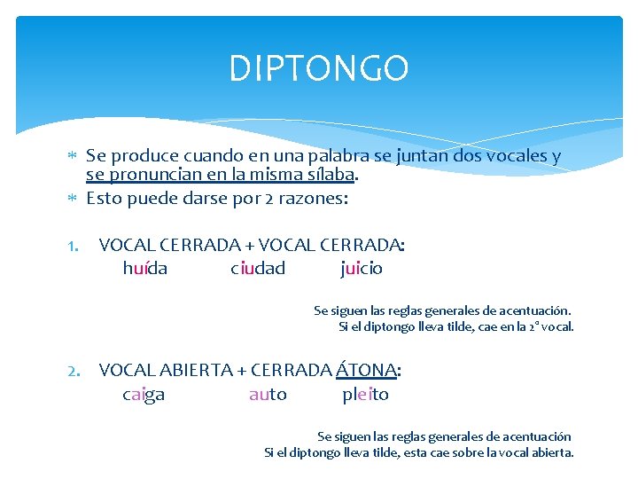 DIPTONGO Se produce cuando en una palabra se juntan dos vocales y se pronuncian