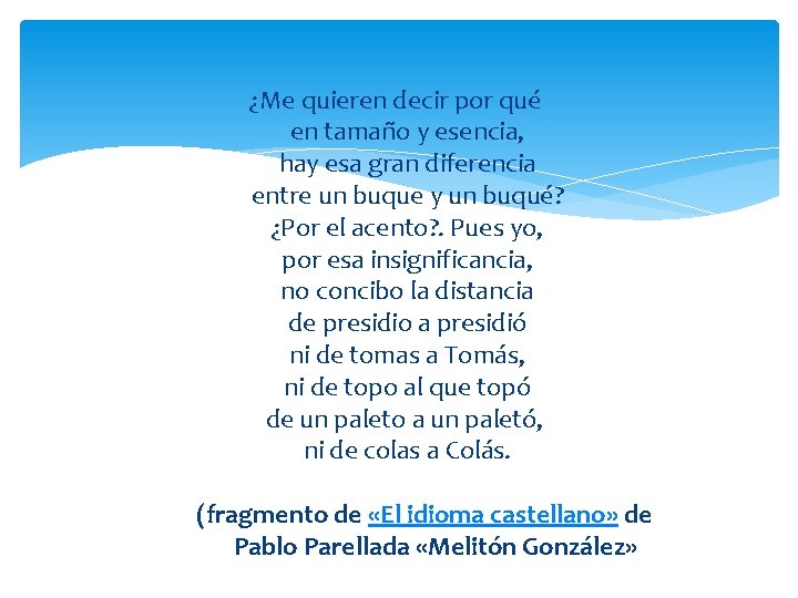 ¿Me quieren decir por qué en tamaño y esencia, hay esa gran diferencia entre