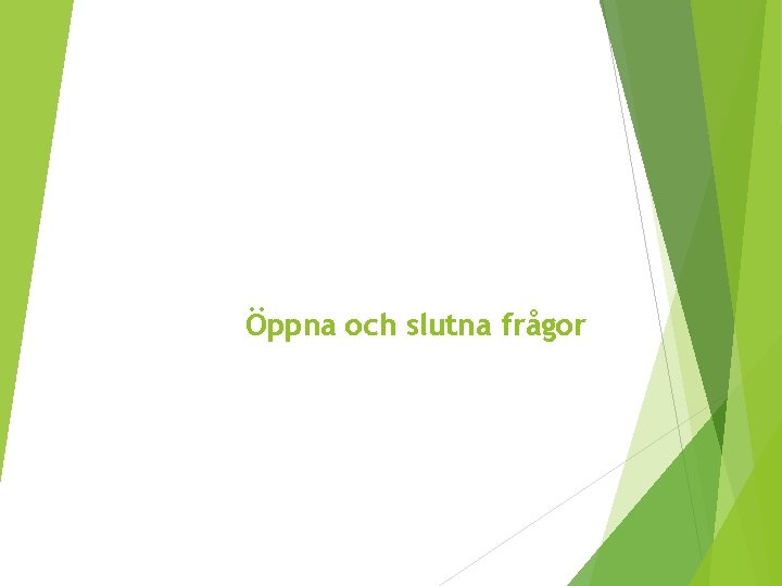 Öppna och slutna frågor 