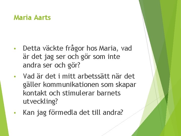 Maria Aarts • Detta väckte frågor hos Maria, vad är det jag ser och