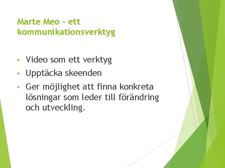 Marte Meo – ett kommunikationsverktyg • Video som ett verktyg • Upptäcka skeenden •