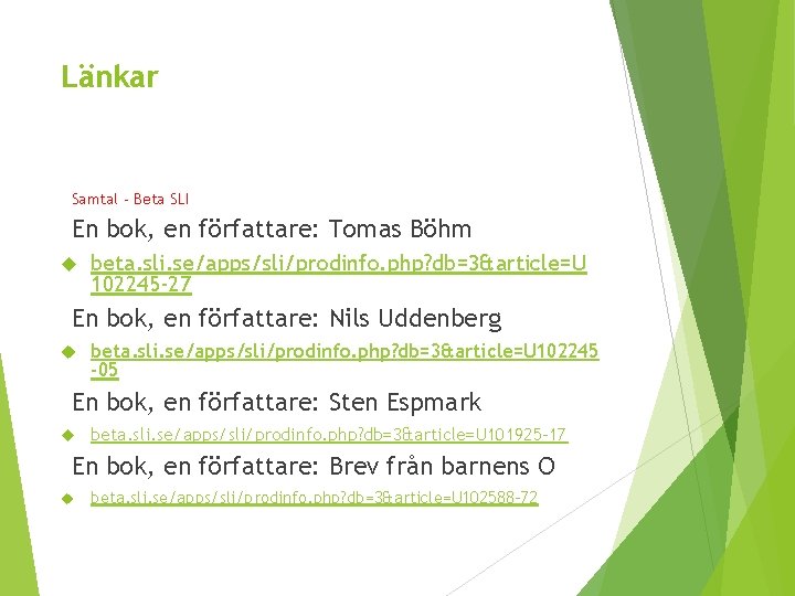 Länkar Samtal - Beta SLI En bok, en författare: Tomas Böhm beta. sli. se/apps/sli/prodinfo.