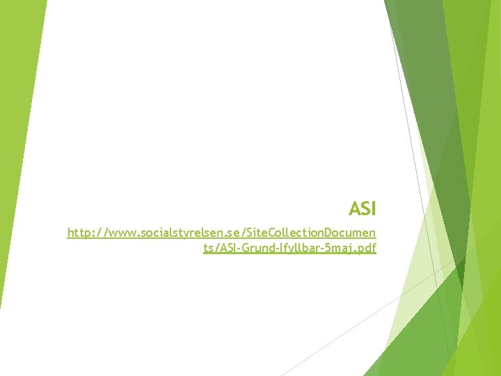 ASI http: //www. socialstyrelsen. se/Site. Collection. Documen ts/ASI-Grund-Ifyllbar-5 maj. pdf 