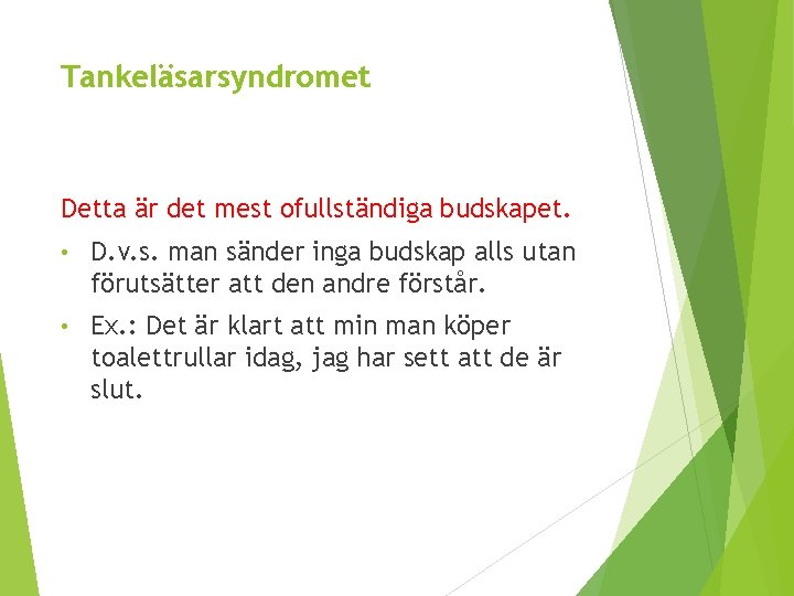 Tankeläsarsyndromet Detta är det mest ofullständiga budskapet. • D. v. s. man sänder inga