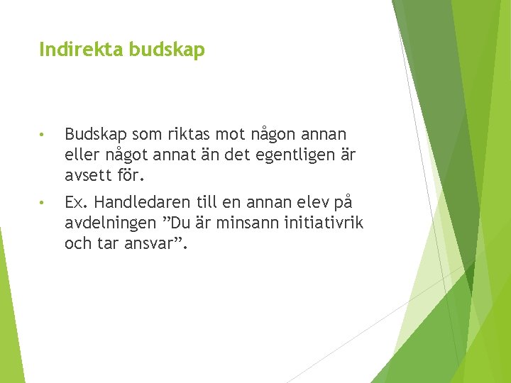 Indirekta budskap • Budskap som riktas mot någon annan eller något annat än det
