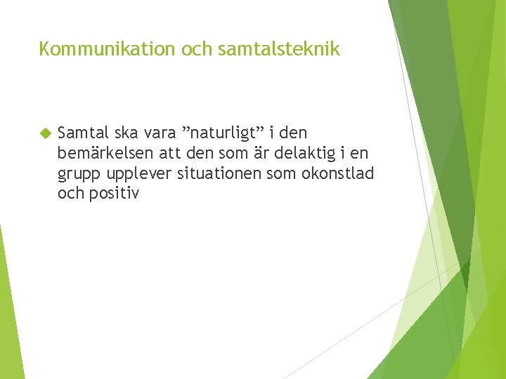 Kommunikation och samtalsteknik Samtal ska vara ”naturligt” i den bemärkelsen att den som är