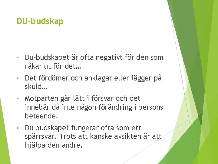 DU-budskap • Du-budskapet är ofta negativt för den som råkar ut för det… •