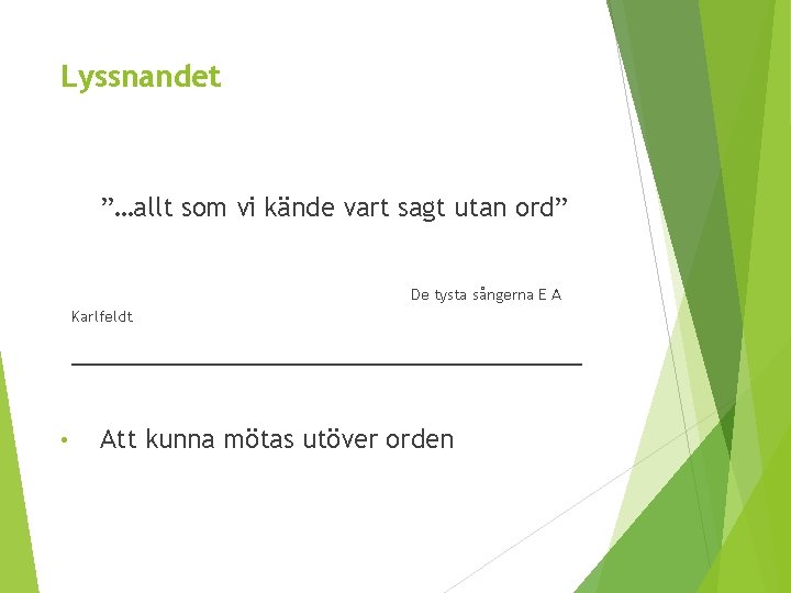 Lyssnandet ”…allt som vi kände vart sagt utan ord” De tysta sångerna E A