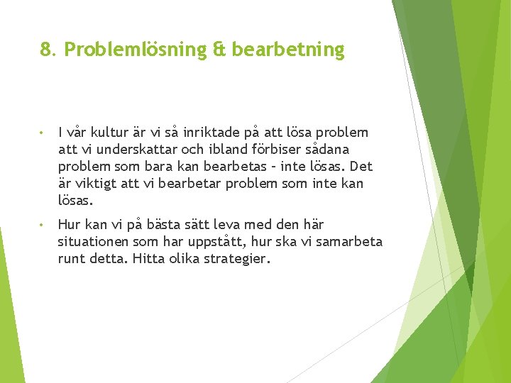 8. Problemlösning & bearbetning • I vår kultur är vi så inriktade på att