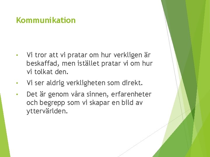Kommunikation • Vi tror att vi pratar om hur verkligen är beskaffad, men istället