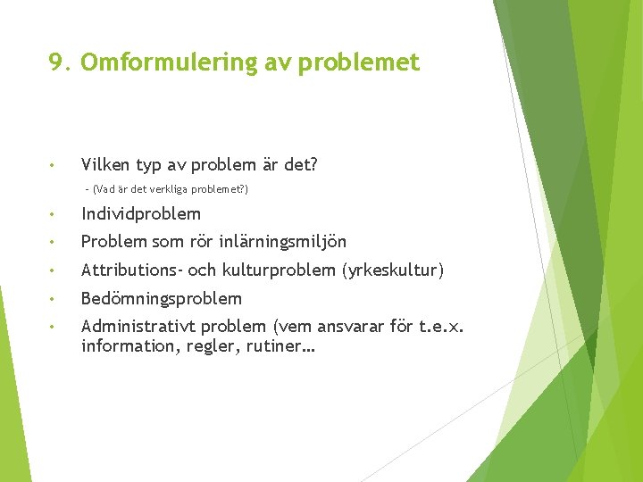 9. Omformulering av problemet • Vilken typ av problem är det? - (Vad är