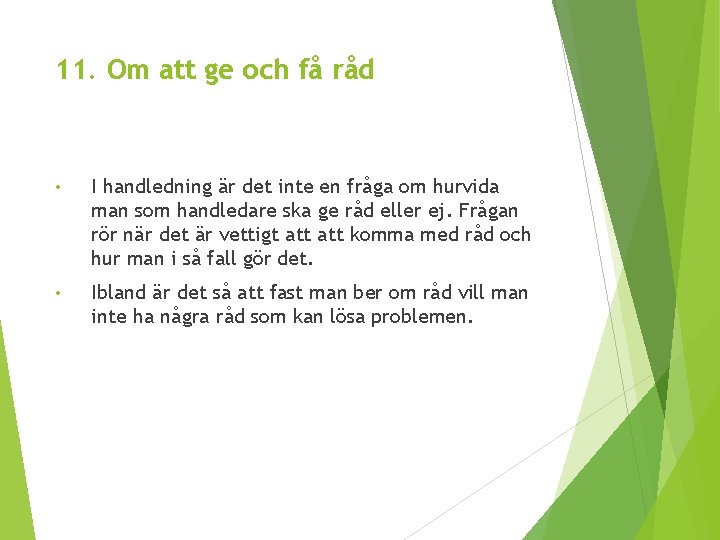 11. Om att ge och få råd • I handledning är det inte en