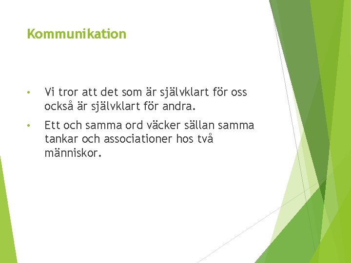 Kommunikation • Vi tror att det som är självklart för oss också är självklart
