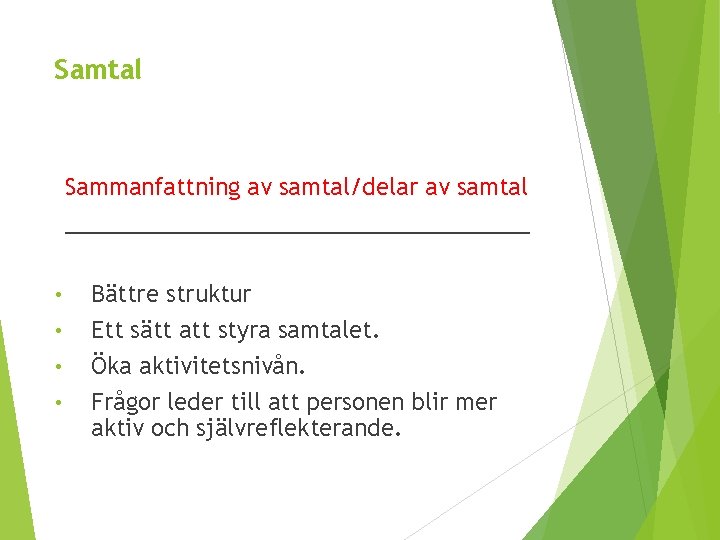 Samtal Sammanfattning av samtal/delar av samtal ___________________ • • Bättre struktur Ett sätt att