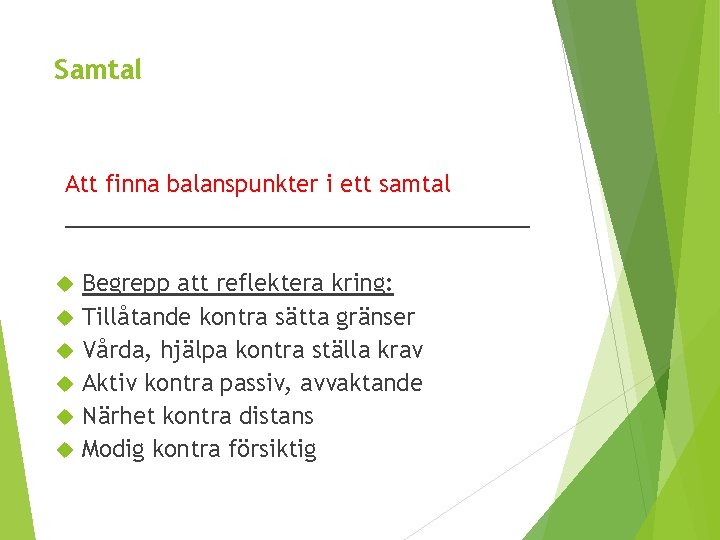 Samtal Att finna balanspunkter i ett samtal ___________________ Begrepp att reflektera kring: Tillåtande kontra