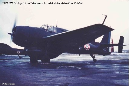 TBM 3 W Avenger à Lartigue avec le radar dans un radôme ventral (Robert