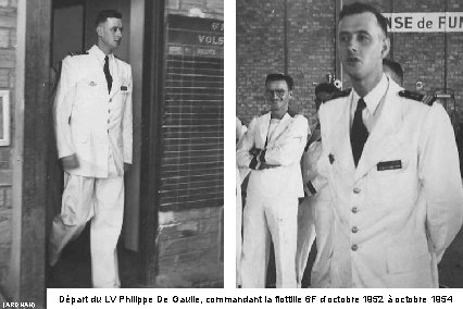 (ARDHAN) Départ du LV Philippe De Gaulle, commandant la flottille 6 F d’octobre 1952