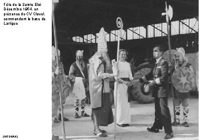 Fête de la Sainte Eloi Décembre 1954, en présence du CV Clavel, commandant la