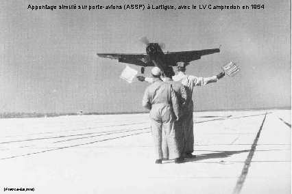 Appontage simulé sur porte-avions (ASSP) à Lartigue, avec le LV Campredon en 1954 (France-Empire)
