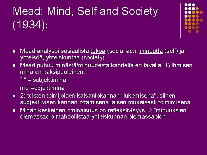 Mead: Mind, Self and Society (1934): l l Mead analysoi sosiaalista tekoa (social act),